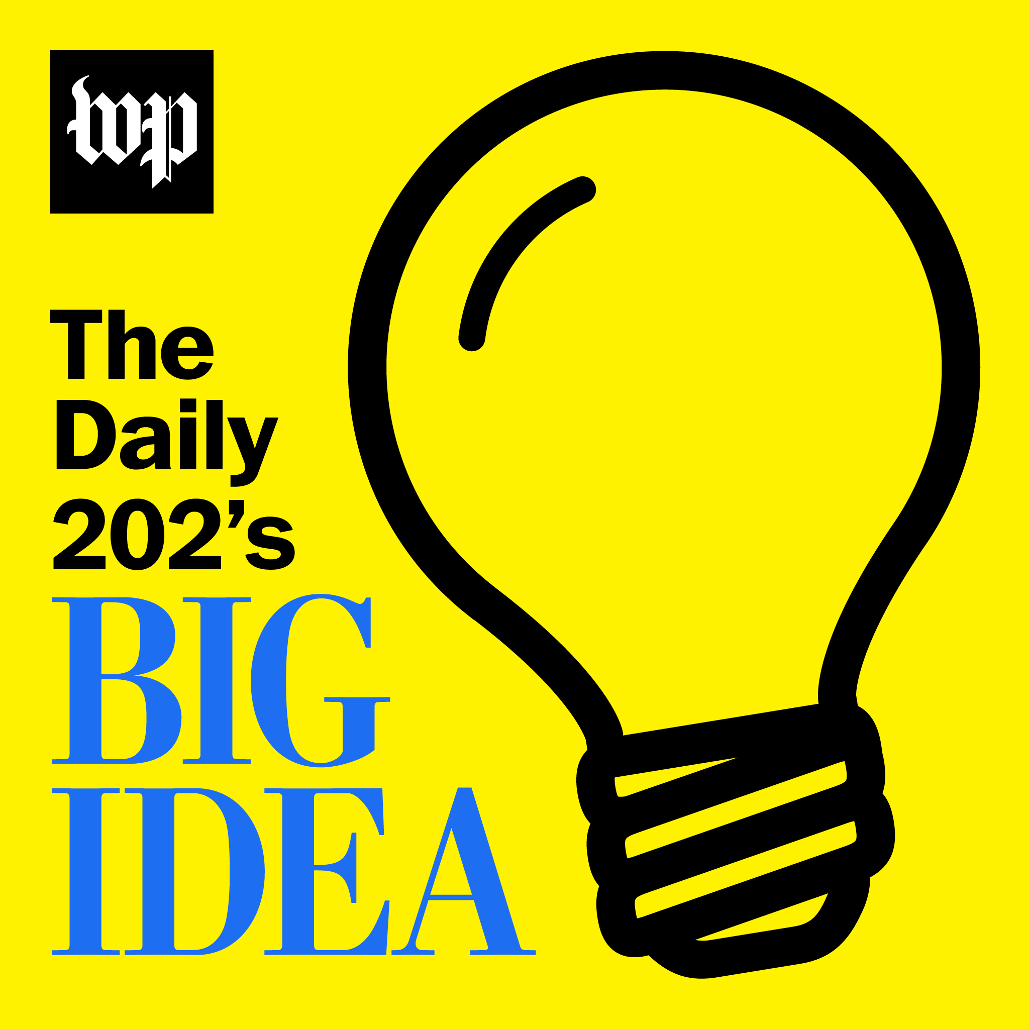 Introducing 'The Daily 202's Big Idea'